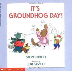 It's Groundhog Day by Steven Kroll, Jeni Bassett