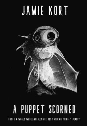 A Puppet Scorned by Jamie Kort, Jamie Kort