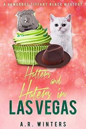 Hatters and Haters in Las Vegas: A Humorous Tiffany Black Mystery by A.R. Winters