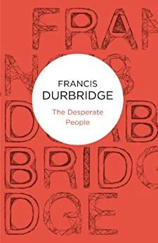 The Desperate People by Francis Durbridge