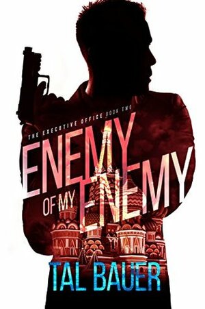 Enemy of My Enemy by Tal Bauer