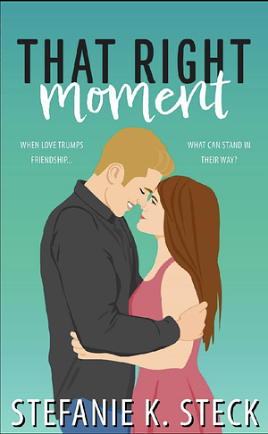 That Right Moment by Stefanie K. Steck