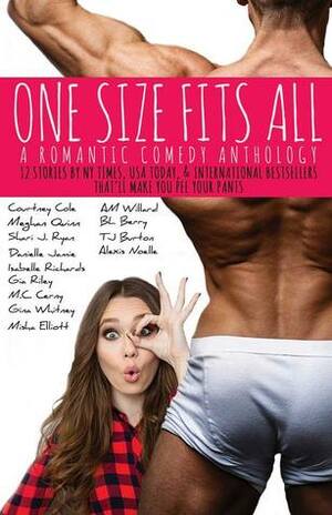 One Size Fits All by Courtney Cole, B.L. Berry, Meghan Quinn, Isabelle Richards, M.C. Cerny, T.J. Burton, Gia Riley, Alexis Noelle, Misha Elliott, A.M. Willard, Danielle Jamie, Gina Whitney, Shari J. Ryan