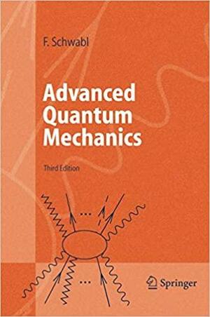 Advanced Quantum Mechanics by Angela Lahee, Franz Schwabl