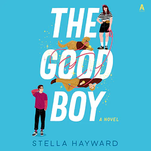 The Good Boy by Stella Hayward