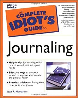 The Complete Idiot's Guide to Journaling by Joan Neubauer