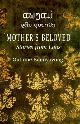 ແພງແມ່ Mother's Beloved: Stories from Laos by Outhine Bounyavong