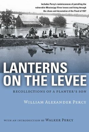 Lanterns on the Levee: Recollections of a Planter's Son by William Alexander Percy, Walker Percy