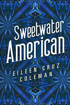 Sweetwater American by Eileen Cruz Coleman