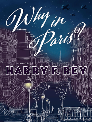 Why in Paris? by Harry F. Rey