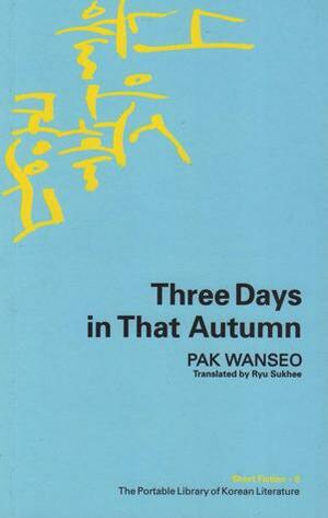 Three Days in That Autumn by Park Wan-Suh, Ryu Sukhee