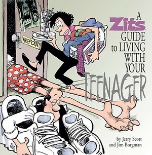 A Zits Guide to Living with Your Teenager by Jerry Scott, Jim Borgman