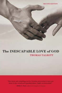 The Inescapable Love of God by Thomas Talbott