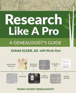 Research Like a Pro: A Genealogist's Guide by Nicole Dyer, Diana Elder