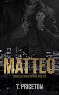 Matteo: A Forced Marriage Mafia Romance by T. Priceton, T. Priceton