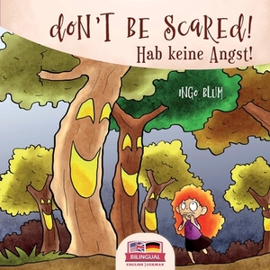 Don't be scared! - Hab keine Angst!: Bilingual Children's Picture Book English-German with Pics to Color by Ingo Blum
