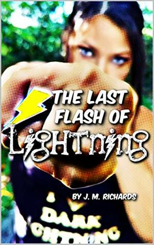 The Last Flash of Lightning by J.M. Richards