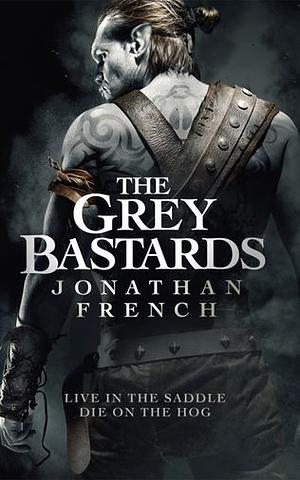 The Grey Bastards by Jonathan French