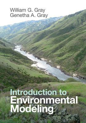 Introduction to Environmental Modeling by William G. Gray, Genetha A. Gray