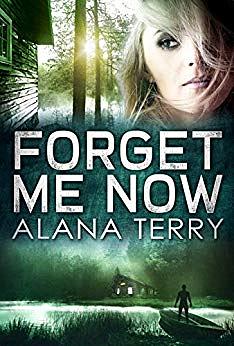 Forget Me Now by Alana Terry