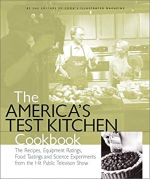 The America's Test Kitchen Cookbook by Cook's Illustrated Magazine