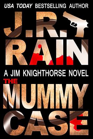 The Mummy Case by J.R. Rain