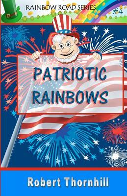 Patriotic Rainbows by Robert Thornhill