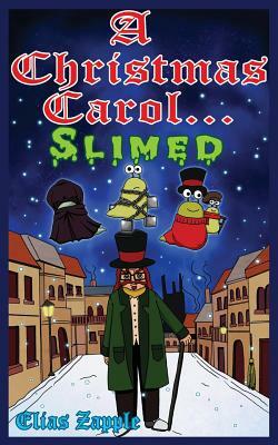 A Christmas Carol... Slimed: American-English Edition by Elias Zapple