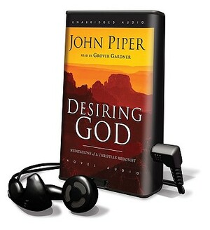 Desiring God: Meditations of a Christian Hedonist by John Piper