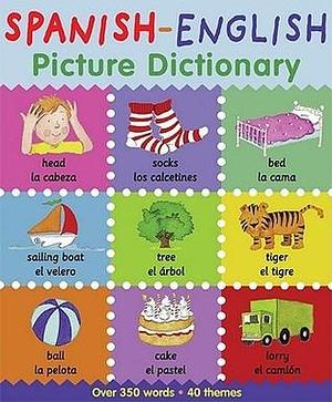 Spanish-English Picture Dictionary: Learn Spanish for Kids, 350 Words with Pictures! by Catherine Bruzzone, Louise Millar, Louise Millar