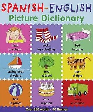 Spanish-English Picture Dictionary: Learn Spanish for Kids, 350 Words with Pictures! by Louise Millar, Louise Millar, Catherine Bruzzone