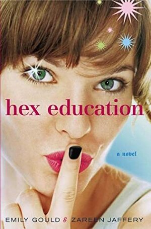 Hex Education by Zareen Jaffery, Emily Gould