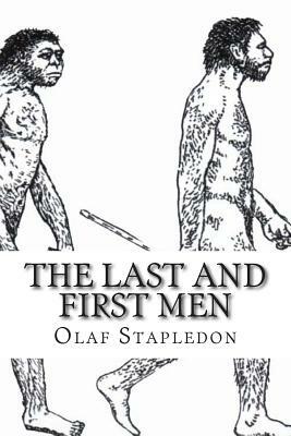 The Last and First Men: A Story of the Near and Far Future by Olaf Stapledon