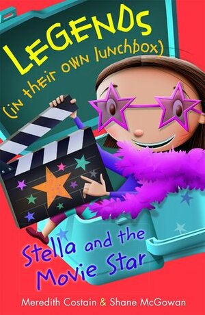 Stella and the Movie Star by Shane McGowan, Meredith Costain