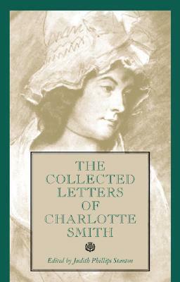 The Collected Letters of Charlotte Smith by Charlotte Turner Smith, Judith Phillips Stanton