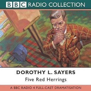 Five Red Herrings: BBC Radio 4 Full-cast Dramatisation (BBC Radio Collections) by Dorothy L. Sayers by Alistair Beaton, Alistair Beaton
