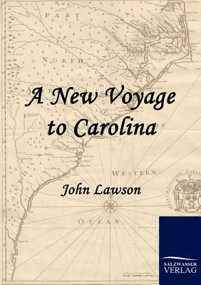 A New Voyage to Carolina by John Lawson