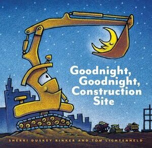 Goodnight Goodnight Construction Site by Sherri Duskey Rinker