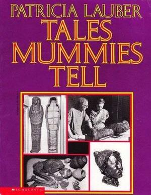 Tales Mummies Tell by Patricia Lauber