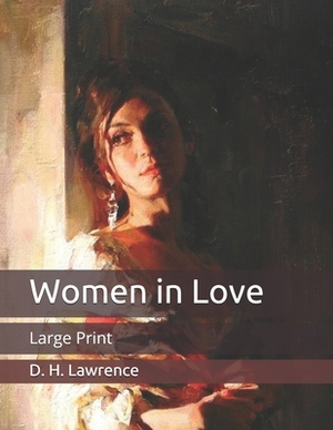 Women in Love: Large Print by D.H. Lawrence