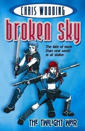 Broken Sky Act 1: The Twilight War by Chris Wooding