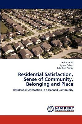 Residential Satisfaction, Sense of Community, Belonging and Place by Julie Ann Pooley, Lynne Cohen, Kylie Smith