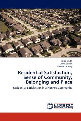 Residential Satisfaction, Sense of Community, Belonging and Place by Kylie Smith, Lynne Cohen, Julie Ann Pooley