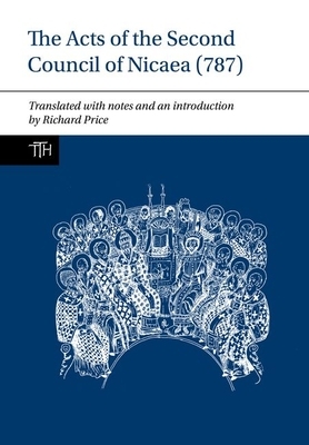 The Acts of the Second Council of Nicaea (787) by 