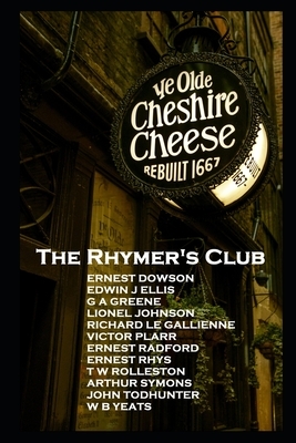 The Rhymers' Club: ''Set fools unto their folly!'' by W.B. Yeats, Ernest Dowson, Richard Le Gallienne