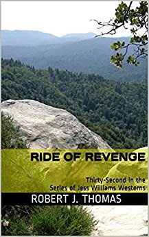 RIDE OF REVENGE: Thirty-Second in the Series of Jess Williams Westerns by Robert J. Thomas