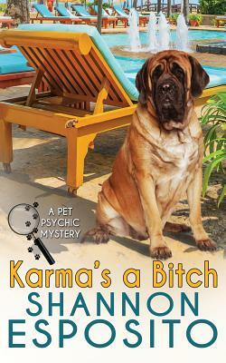 Karma's A Bitch (A Pet Psychic Mystery) by Shannon Esposito