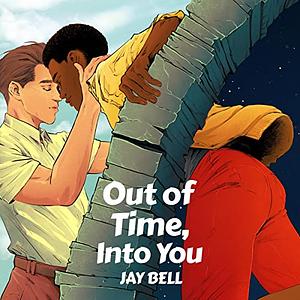 Out of Time, Into You by Jay Bell