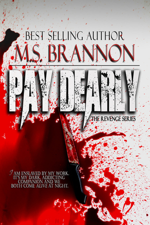 Pay Dearly by M.S. Brannon