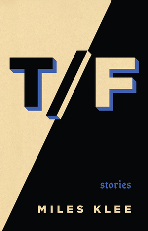 True False: Stories by Miles Klee